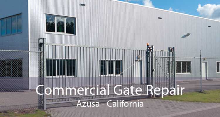 Commercial Gate Repair Azusa - California