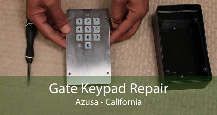 Gate Keypad Repair Azusa - California